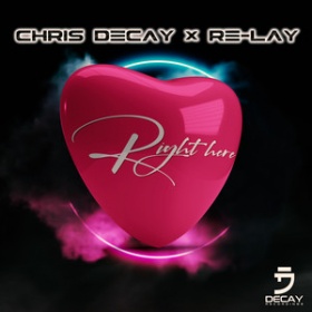 CHRIS DECAY X RE-LAY - RIGHT HERE